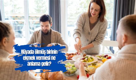 rüyada ölünün diriye ekmek vermesi